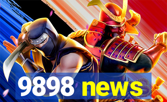 9898 news